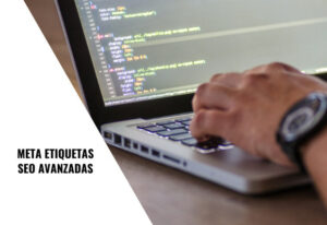 4 Meta etiquetas avanzadas para SEO que deberías usar 1 META ETIQUETAS AVANZADAS